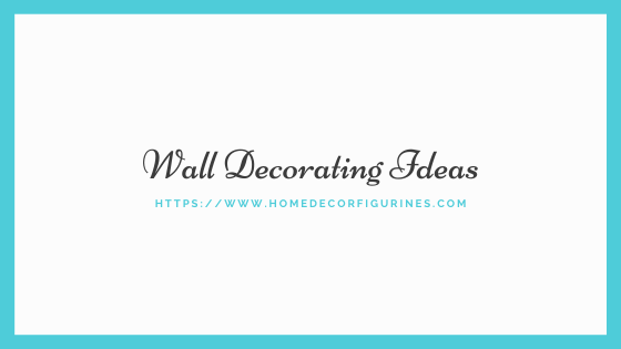 Wall Decorating Ideas